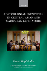 Postcolonial Identities in Central Asian and Caucasian Literature