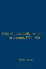 Federalism and Enlightenment in German, 1740-1806