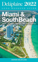 Miami & South Beach - The Delaplaine 2022 Long Weekend Guide