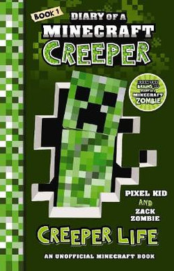 Diary of a Minecraft Creeper : Creeper Life