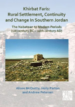 Khirbat Faris: Rural Settlement, Continuity and Change in Southern Jordan. The Nabatean to Modern Periods (1st century BC - 20th century AD)