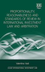 Proportionality, Reasonableness and Standards of Review in International Investment Law and Arbitration