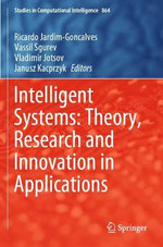 Intelligent Systems: Theory, Research and Innovation in Applications