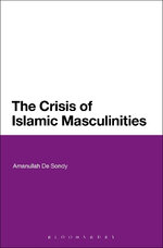 The Crisis of Islamic Masculinities The Crisis of Islamic Masculinities