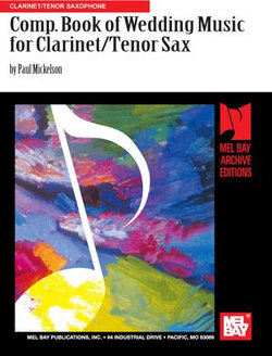 Complete Book of Wedding Music for Clarinet/Tenor Saxophone