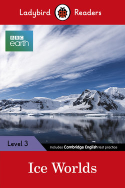 BBC Earth: Ice Worlds - Ladybird Readers Level 3 BBC Earth: Ice Worlds - Ladybird Readers Level 3
