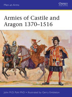 Armies of Castile and Aragon 1370–1516 Armies of Castile and Aragon 1370–1516