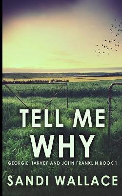 Tell Me Why (Georgie Harvey and John Franklin Book 1)