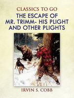 The Escape of Mr. Trimm His Plight and other Plights