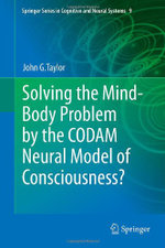Solving the Mind-Body Problem by the CODAM Neural Model of Consciousness?