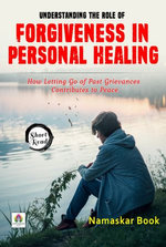 Understanding the Role of Forgiveness in Personal Healing: How Letting Go of Past Grievances Contributes to Peace Understanding the Role of Forgiveness in Personal Healing: How Letting Go of Past Grievances Contributes to Peace