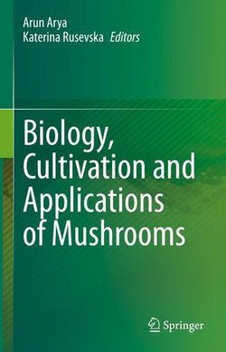 Biology, Cultivation and Applications of Mushrooms Biology, Cultivation and Applications of Mushrooms