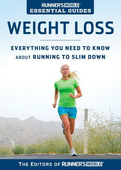 Runner's World Essential Guides: Weight Loss Runner's World Essential Guides: Weight Loss