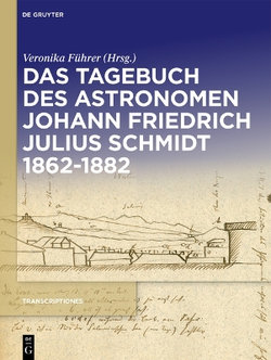 Das Tagebuch des Astronomen Johann Friedrich Julius Schmidt 1862-1882 Das Tagebuch des Astronomen Johann Friedrich Julius Schmidt 1862-1882