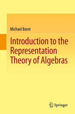 Introduction to the Representation Theory of Algebras Introduction to the Representation Theory of Algebras