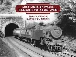 Lost Lines: Bangor to Afon Wen
