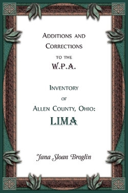 Additions and Corrections to the W.P.A. Inventory of Allen County, Ohio: Lima
