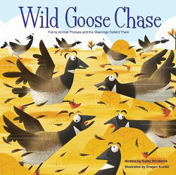 Wild Goose Chase Funny Animal Phrases and the Meanings Behind Them