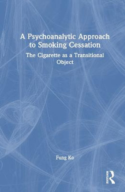 A Psychoanalytic Approach to Smoking Cessation A Psychoanalytic Approach to Smoking Cessation