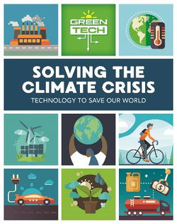 Green Tech: Solving the Climate Crisis Green Tech: Solving the Climate Crisis