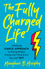 Your Fully Charged Life