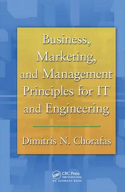 Business, Marketing, and Management Principles for IT and Engineering Business, Marketing, and Management Principles for IT and Engineering
