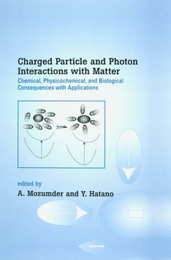 Charged Particle and Photon Interactions with Matter Charged Particle and Photon Interactions with Matter