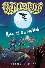 Los Monstruos: Ava and the Owl-Witch Los Monstruos: Ava and the Owl-Witch
