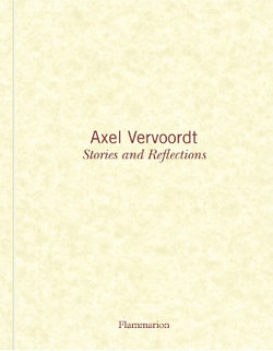 Axel Vervoordt: Stories and Reflections Axel Vervoordt: Stories and Reflections
