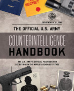The Official U.S. Army Counterintelligence Handbook The Official U.S. Army Counterintelligence Handbook