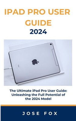 IPAD PRO USER GUIDE 2024
