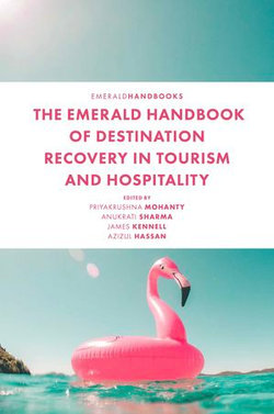 The Emerald Handbook of Destination Recovery in Tourism and Hospitality The Emerald Handbook of Destination Recovery in Tourism and Hospitality