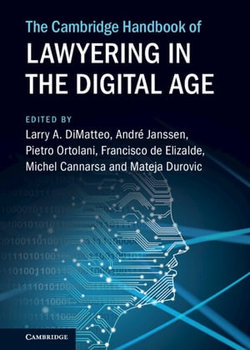 The Cambridge Handbook of Lawyering in the Digital Age The Cambridge Handbook of Lawyering in the Digital Age