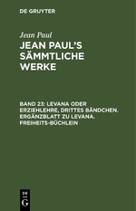 Levana Oder Erziehlehre, Drittes Bändchen. Ergänzblatt Zu Levana. Freiheits-Büchlein