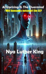 AI Uprising II: The Overmind: The Overmind: The Overmind