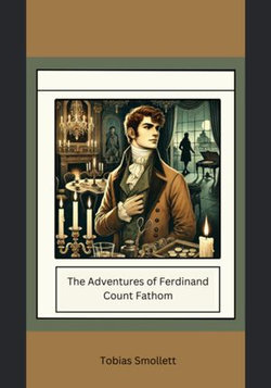 The Adventures Of Ferdinand Count Fathom The Adventures Of Ferdinand Count Fathom