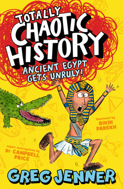 Totally Chaotic History: Ancient Egypt Gets Unruly! Totally Chaotic History: Ancient Egypt Gets Unruly!