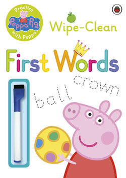 Peppa Pig: Practise With Peppa: Wipe-Clean First Words