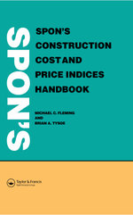 Spon's Construction Cost and Price Indices Handbook