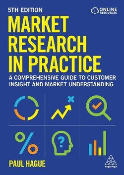 Market Research in Practice - an Introduction to Gaining Greater Market Insight