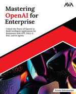 Mastering OpenAI for Enterprise