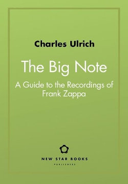 The Big Note: a Guide to the Recordings of Frank Zappa