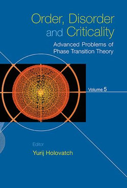 Order, Disorder And Criticality - Advanced Problems Of Phase Transition Theory - Volume 5 Order, Disorder And Criticality - Advanced Problems Of Phase Transition Theory - Volume 5