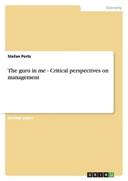 The guru in me - Critical perspectives on management