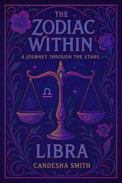 The Zodiac Within A Journey Through The Stars Libra