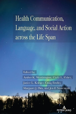Health Communication, Language, and Social Action Across the Life Span