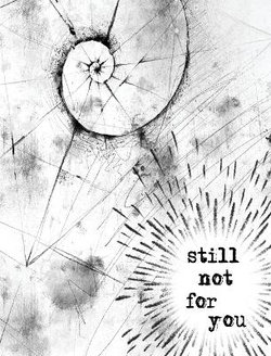 Still Not for You