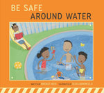 Be Safe Around Water