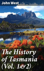 The History of Tasmania (Vol. 1&2)