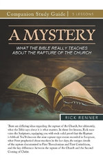 A Mystery - What the Bible Really Teaches about the Rapture of the Church Study Guide